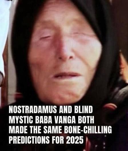 Blind Mystic Baba Vanga Makes Unsettling Predictions for 2025 (Part I)